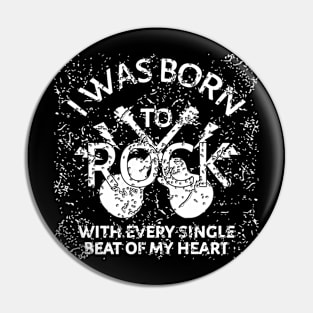 I Was Born To Rock Pin