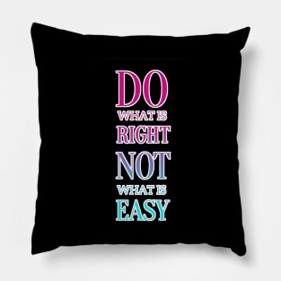 Do What is Right - Not Easy Motivational Quote Pillow