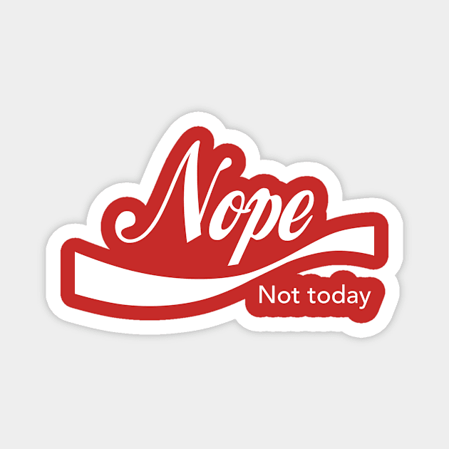 Nope Not Today Magnet by fishbiscuit