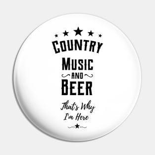 country music and beer thats why im here Pin