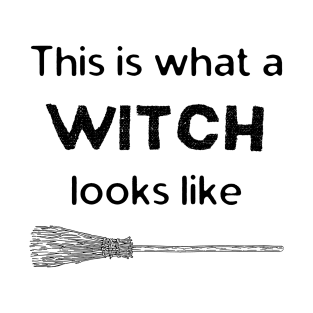 What a Witch Looks Like T-Shirt