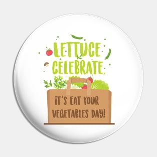 Lettuce Celebrate T-shirt Design Pin