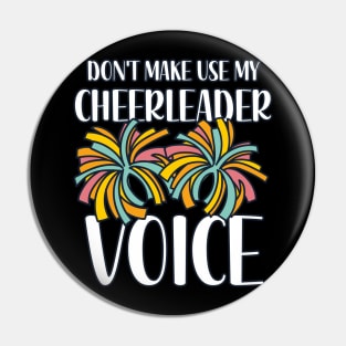 Don't Make Use My Cheerleader Voice Pin