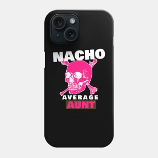 Nacho average Aunt 5.0 Phone Case