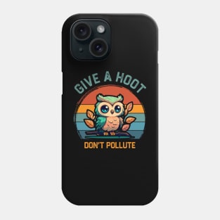 Give A Hoot Don't Pollute Phone Case