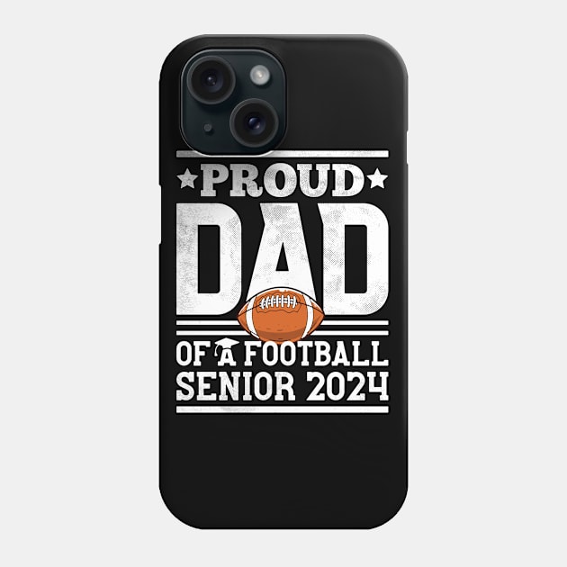 Proud Dad Of A Football Senior 2024 Graduate Graduation Phone Case by alyssacutter937@gmail.com