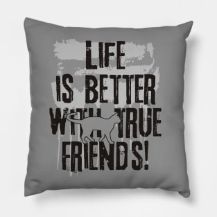 Life is better with true friends - Cat 1 Pillow