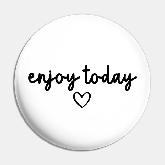 Enjoy Today | Motivational Quote Pin by ilustraLiza