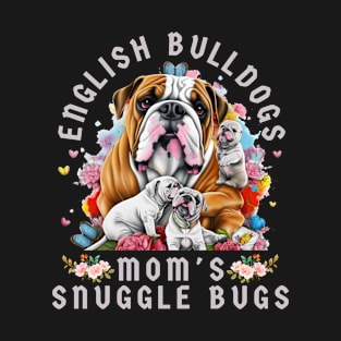 English Bulldogs Mom's Snuggle Bugs T-Shirt