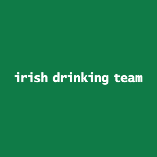 Irish Drinking Team St Patricks Day Typography T-Shirt