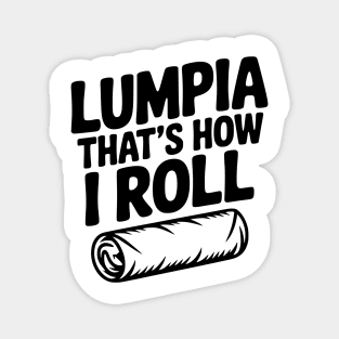 Lumpia That's How I Roll Magnet