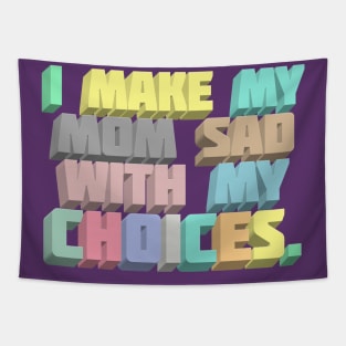 I Make My Mom Sad With My Choices - Dark Humor Meme Design Tapestry