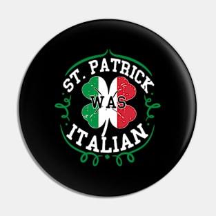 St Patrick Was Italian St Patricks Day Italy Flag Pin