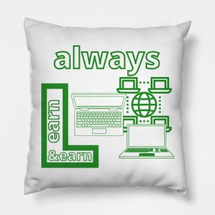 Freelancer - Always Learn & Earn Pillow