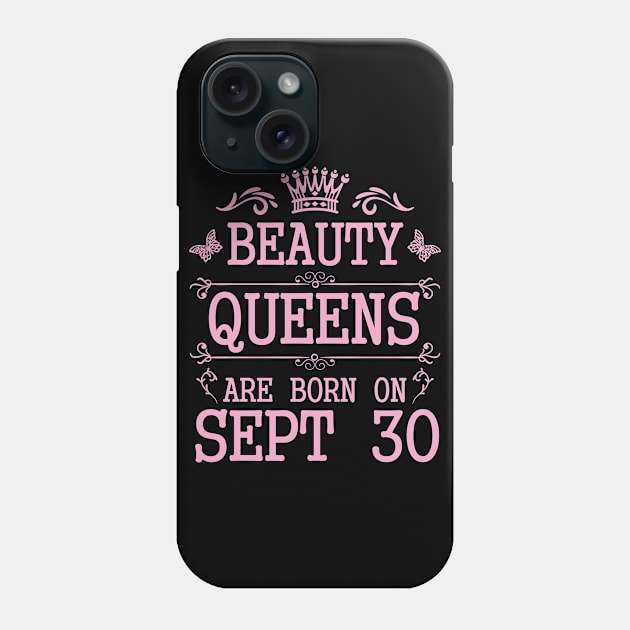 Beauty Queens Are Born On September 30 Happy Birthday To Me You Nana Mommy Aunt Sister Daughter Phone Case by Cowan79