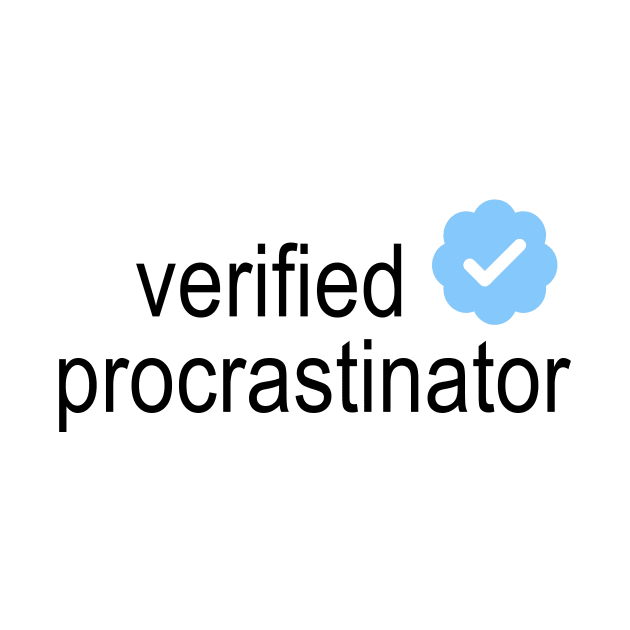 Verified Procrastinator by osnapitzami