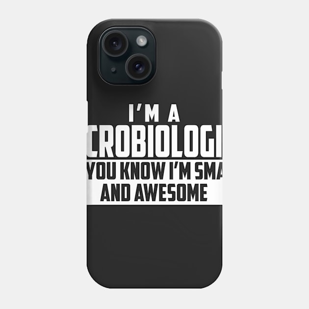 Smart and Awesome Microbiologist Phone Case by helloshirts