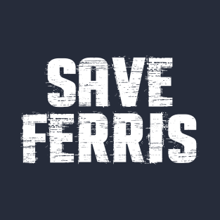 Save Ferris Distressed T-Shirt