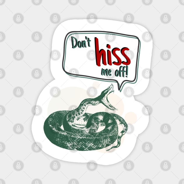 Don't hiss me off! snake design Magnet by Life is Raph