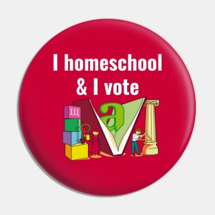 I homeschool and I vote Pin