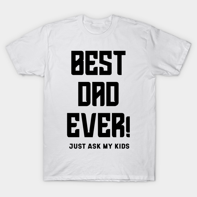 Mens Best Dad Ever - Gift Funny Dad Fathers Day