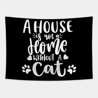 A House Is Not A Home Without A Cat. Funny Cat Lover Quote. Tapestry