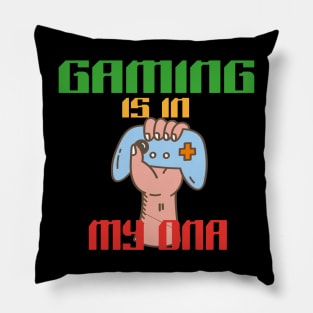 Gaming is in my DNA Pillow