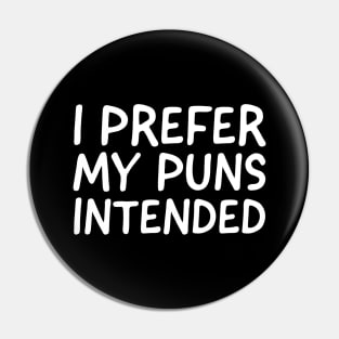 I Prefer My Puns Intended Pin