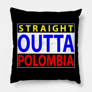 Flag color Straight Outta Polombia Pillow