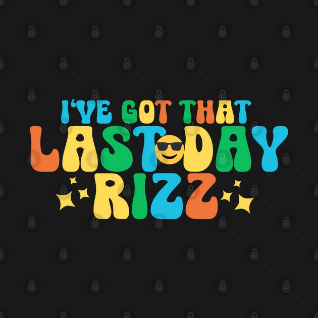 I got that last day rizz 2024 - Last Day Rizz - Long Sleeve T-Shirt ...