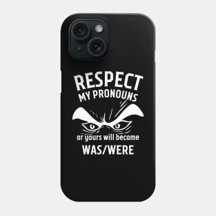 Respect my pronouns, funny equality design Phone Case