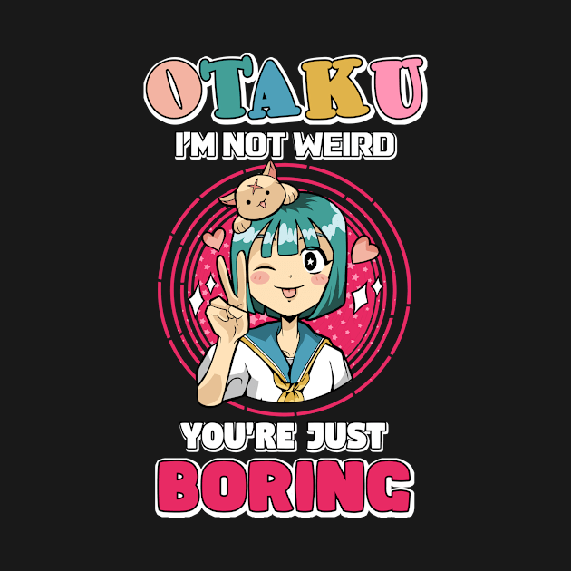 Otaku I'm Not Weird Anime Girl Merch Otaku Gift Anime by TheTeeBee