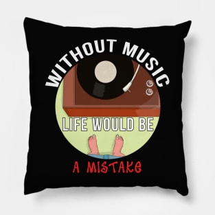 Without Music Life Would Be a Mistake Pillow