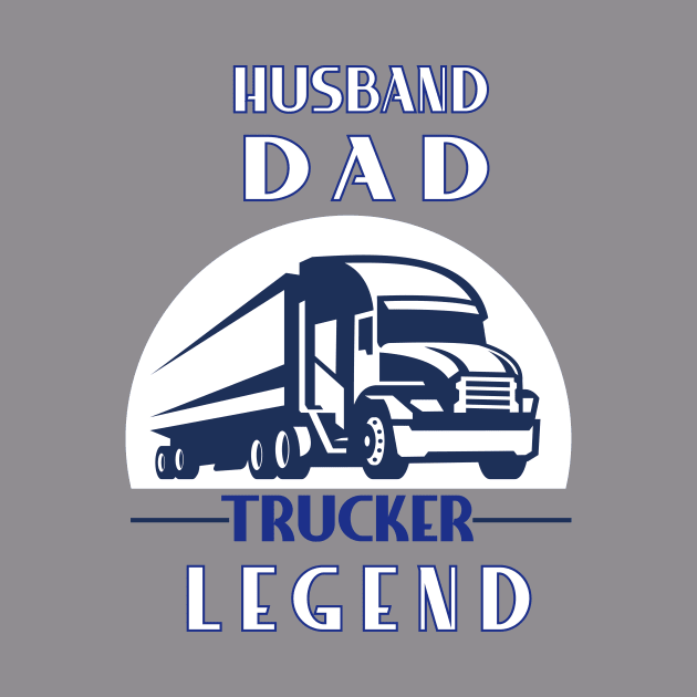 Husband Dad Trucker Legend by MerchSpot