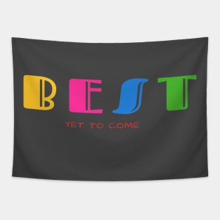 Best is yet to come Tapestry