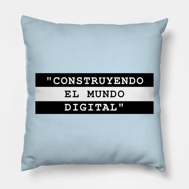 CONSTRUYENDO EL MUNDO DIGITAL Pillow by MaykolMechan