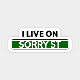 I live on Sorry St Magnet