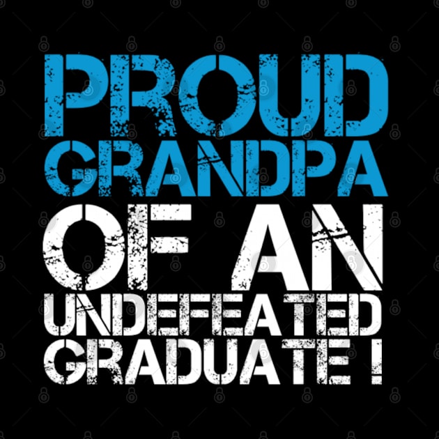 Proud Grandpa of an Undefeated Graduate (Graduation Day) by Inspire Enclave