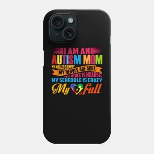 I Am An Autism Mom My Wallet Is Empty My Nerves Are Shot Phone Case