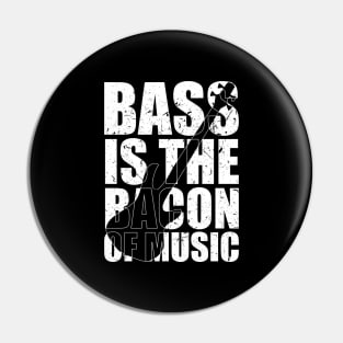 BASS IS THE BACON OF MUSIC funny bassist gift Pin