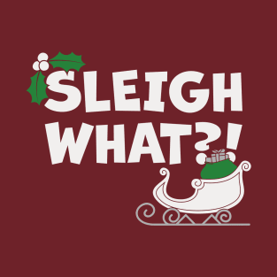 Sleigh What?! Christmas Cartoon T-Shirt