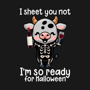 I Sheet You Not I'm So Ready For Halloween T-Shirt