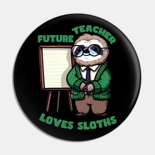 Future Teacher Loves Sloths Pin