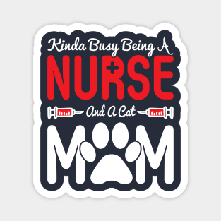 Kinda busy being a nurse and a cat mom Magnet