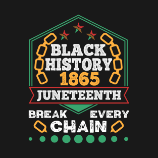 Juneteenth 1865 Black History Break Every Chain T-Shirt