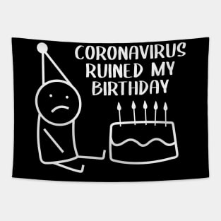 CORONAVIRUS RUINED MY BIRTHDAY Tapestry