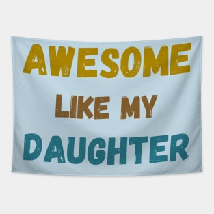 Awesome like my daughter tie bye vintage father's day t-shirt Tapestry