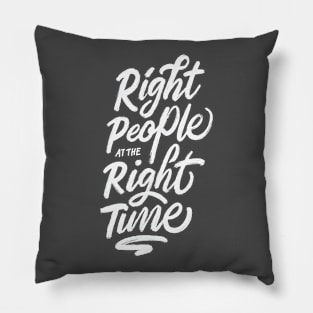 Right People at The Right Time Pillow