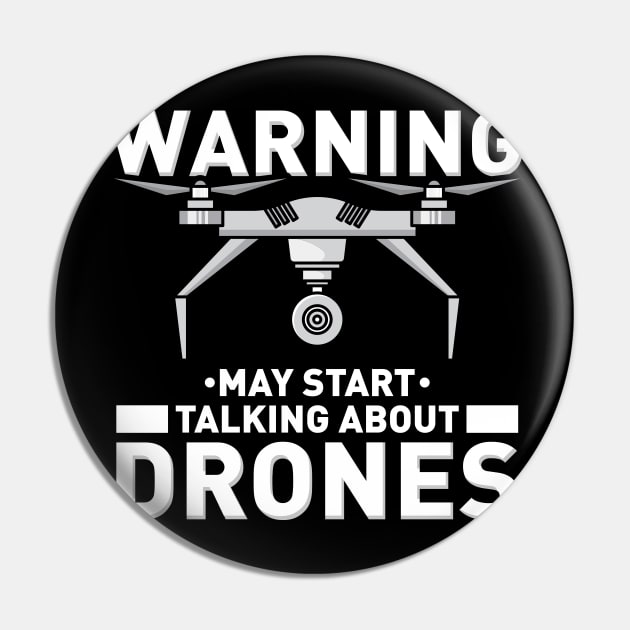 WARNING! May start talking about Drones Pin by Shirtbubble