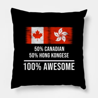 50% Canadian 50% Hong Kongese 100% Awesome - Gift for Hong Kongese Heritage From Hong Kong Pillow